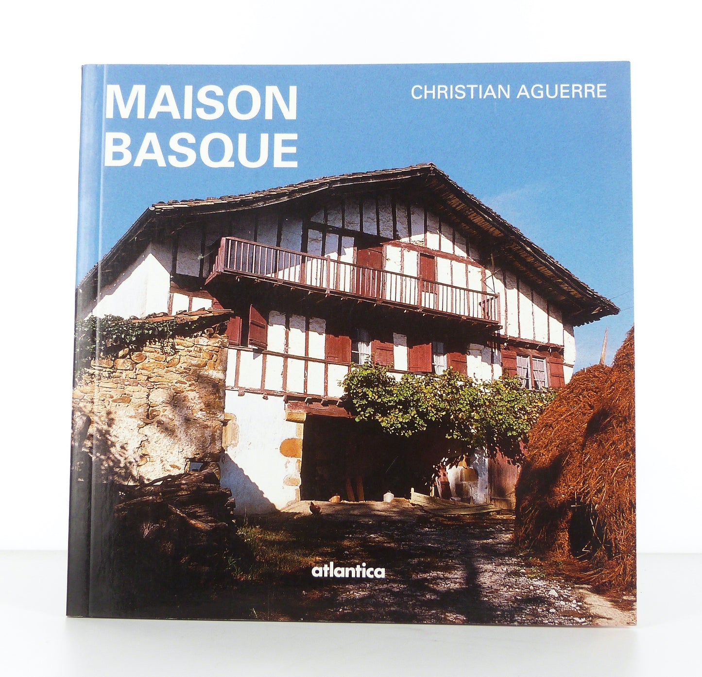 Maison basque. Au plus profond d'une culture.