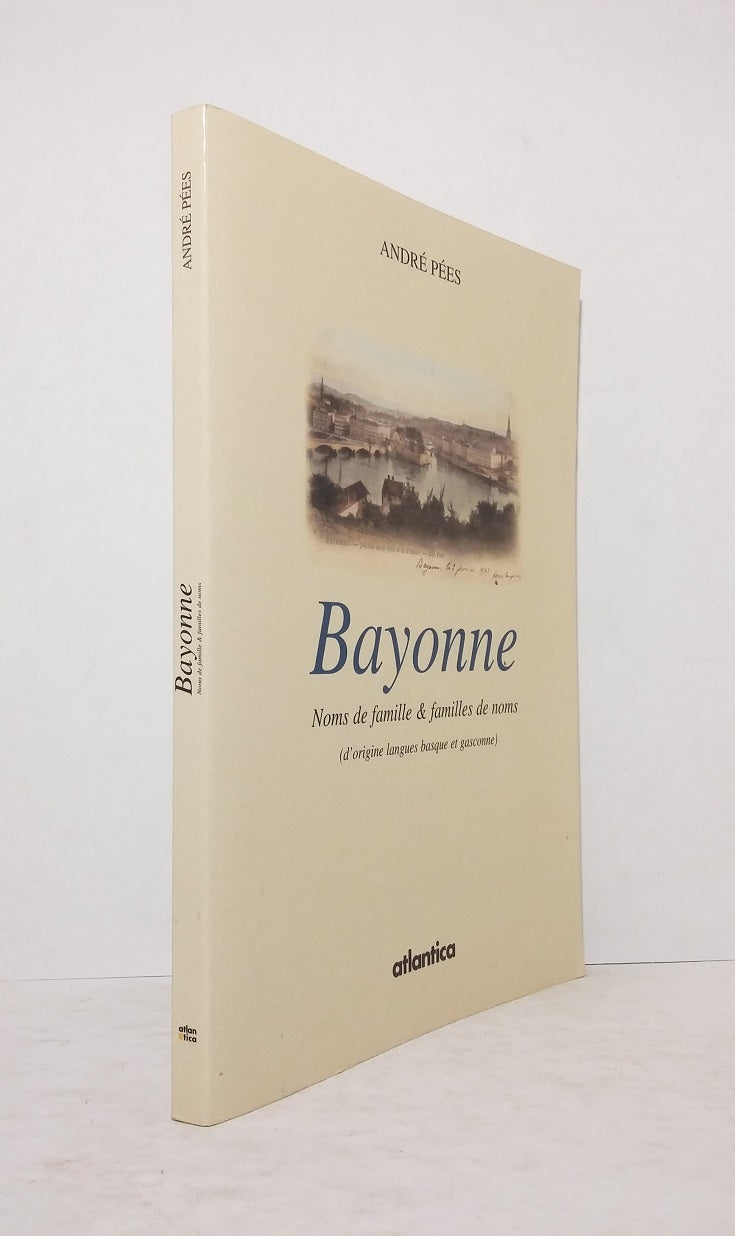 Bayonne : Noms de famille & familles de noms (d'origines langues basque et gasconne)