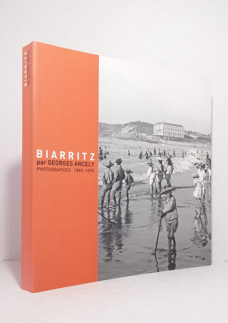 Biarritz par Georges Ancely : Photographies 1880-1885