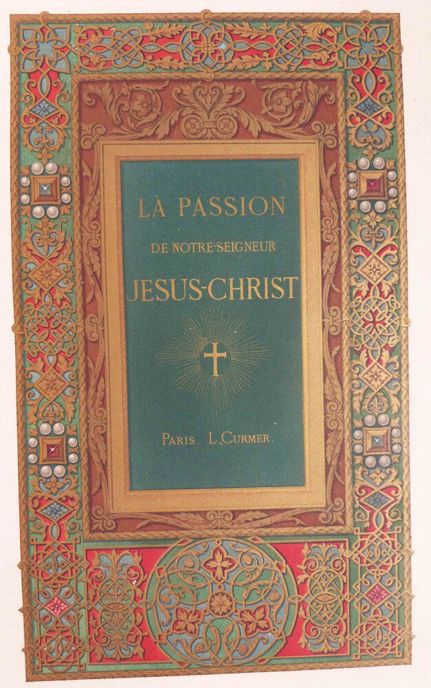 La passion de notre seigneur Jésus-Christ.
