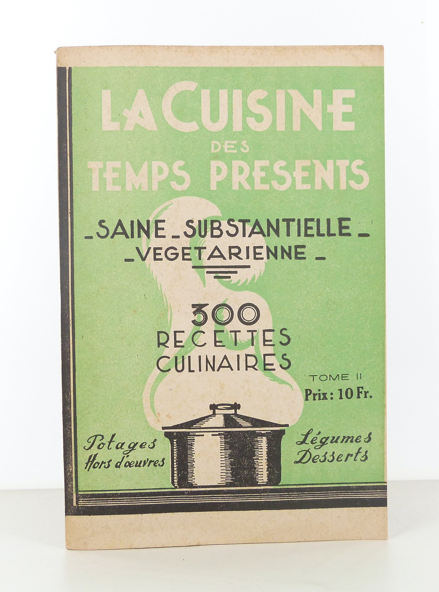 La cuisine des temps présents. Saine-substantielle-végétarienne. 300 recettes culinaires.