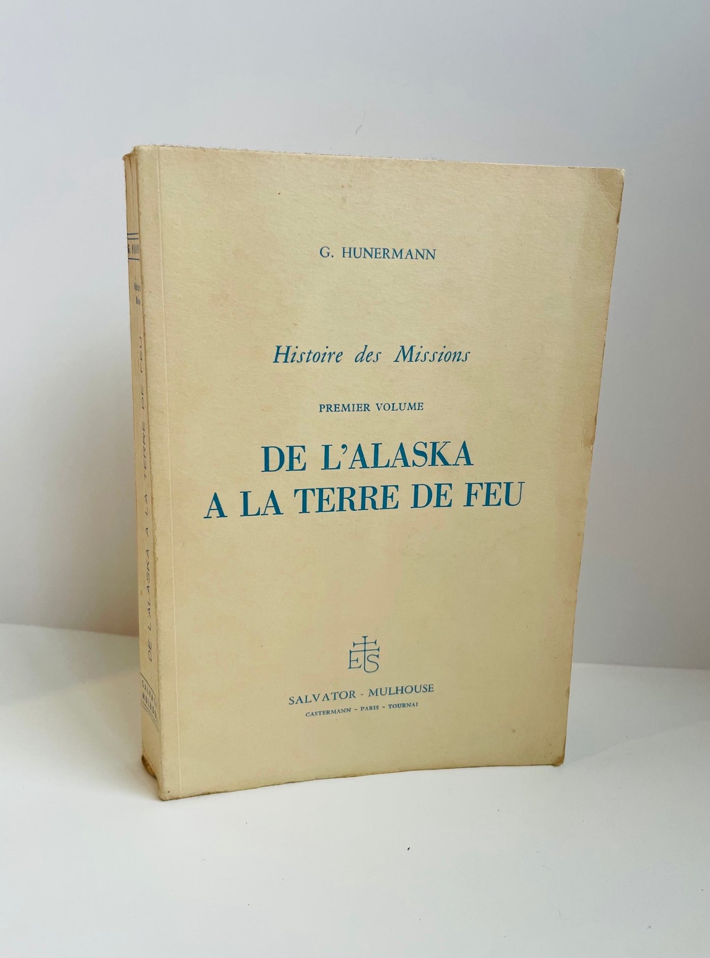 De l'Alaska à la Terre de Feu. Histoire des Missions. I.