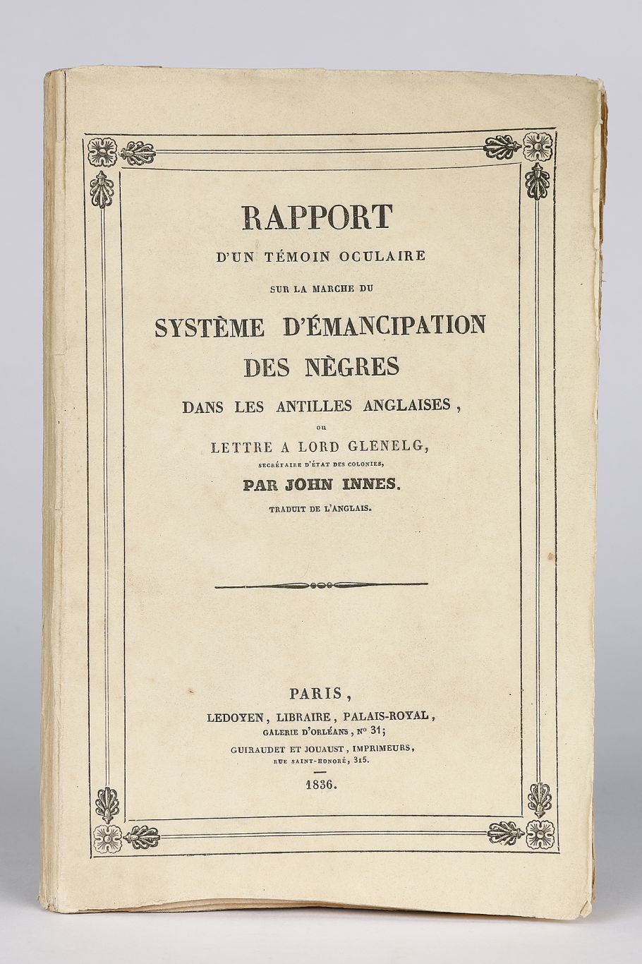 Rapport d’un témoin oculaire sur la marche du système d’émancipation des nègres dans les Antilles anglaises, ou lettre à Lord Glenelg, secrétaire des colonies.