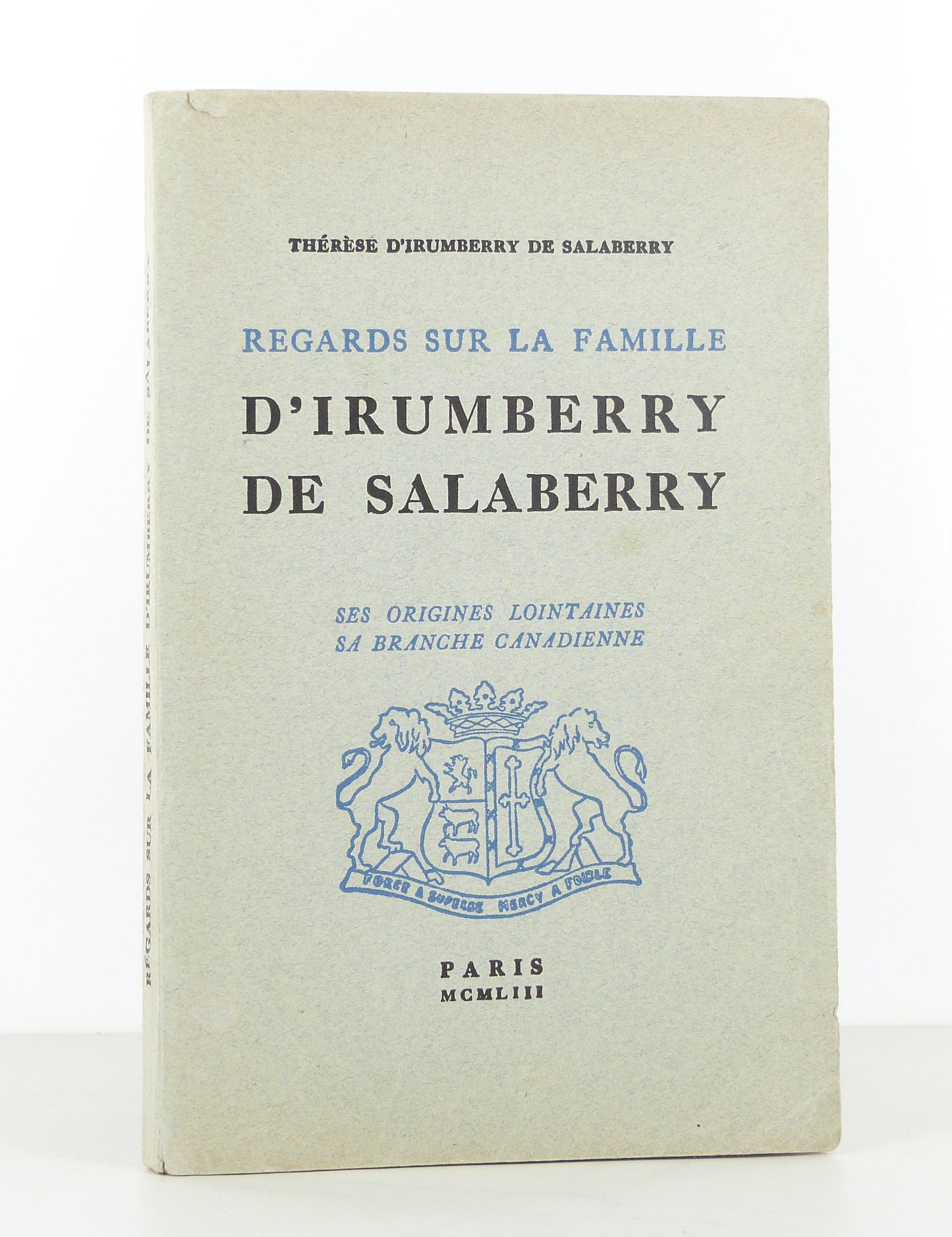 A Look at the Irumberry de Salaberry Family. Its Distant Origins, Its Canadian Branch.