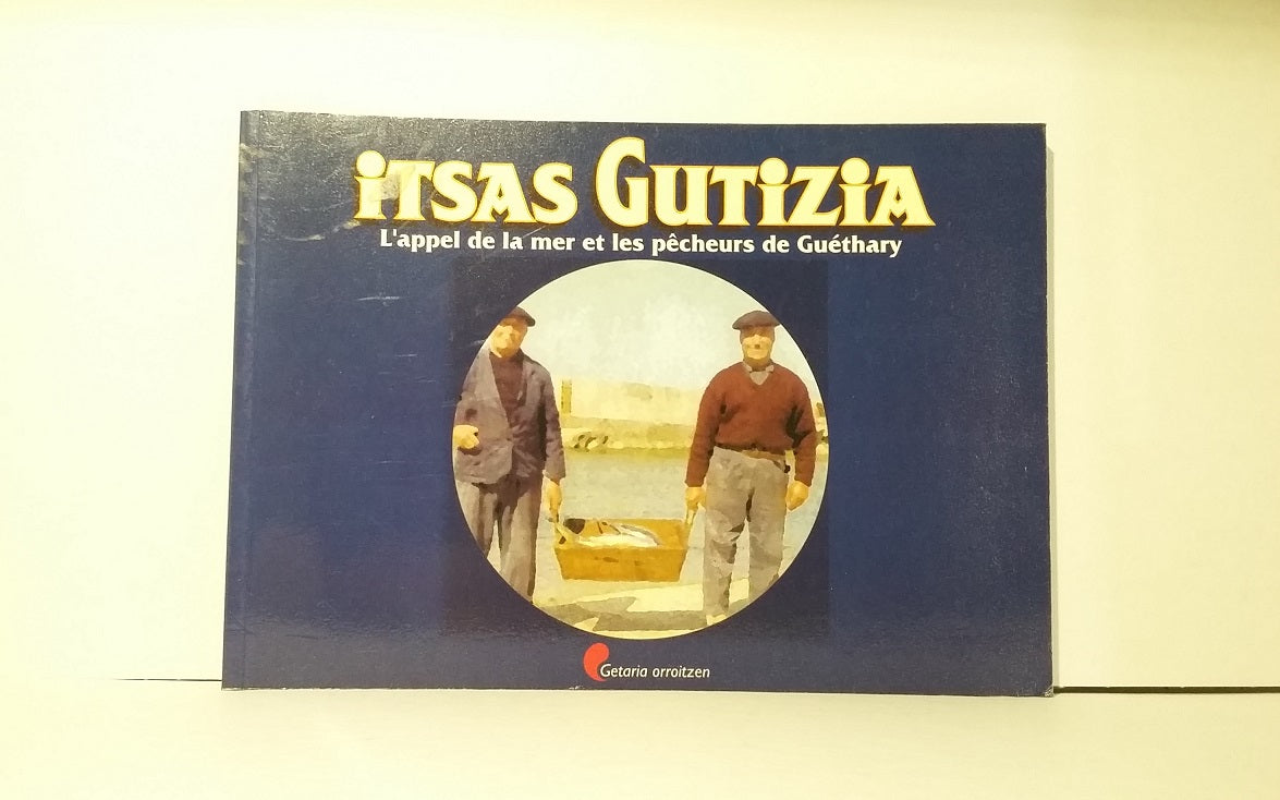 Itsas Gutizia : L'appel de la mer et les pêcheurs de Guéthary
