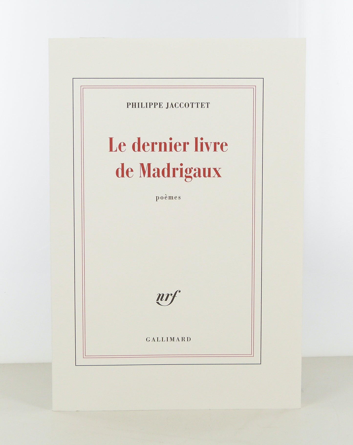 Le dernier livre de Madrigaux. Poèmes.