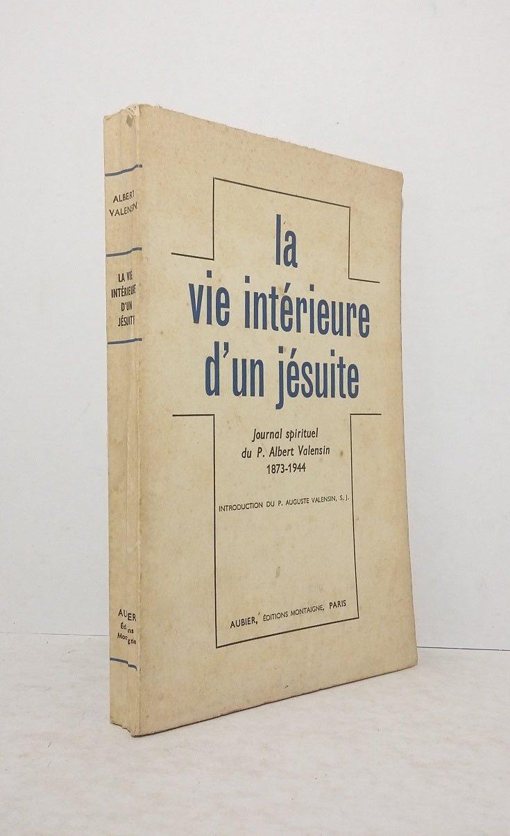 The Inner Life of a Jesuit: Spiritual Journal of Father Albert Valensin (1873-1944)