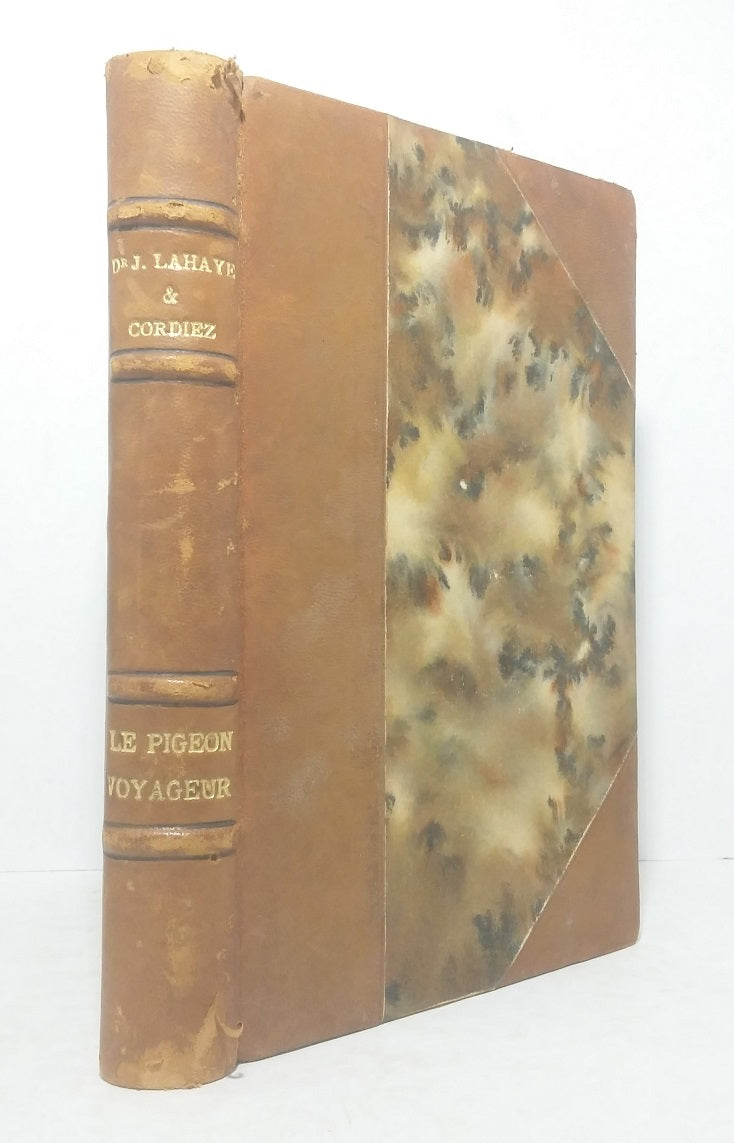 Le pigeon voyageur par le Dr. J. Lahaye et le Dr. E. Cordiez.