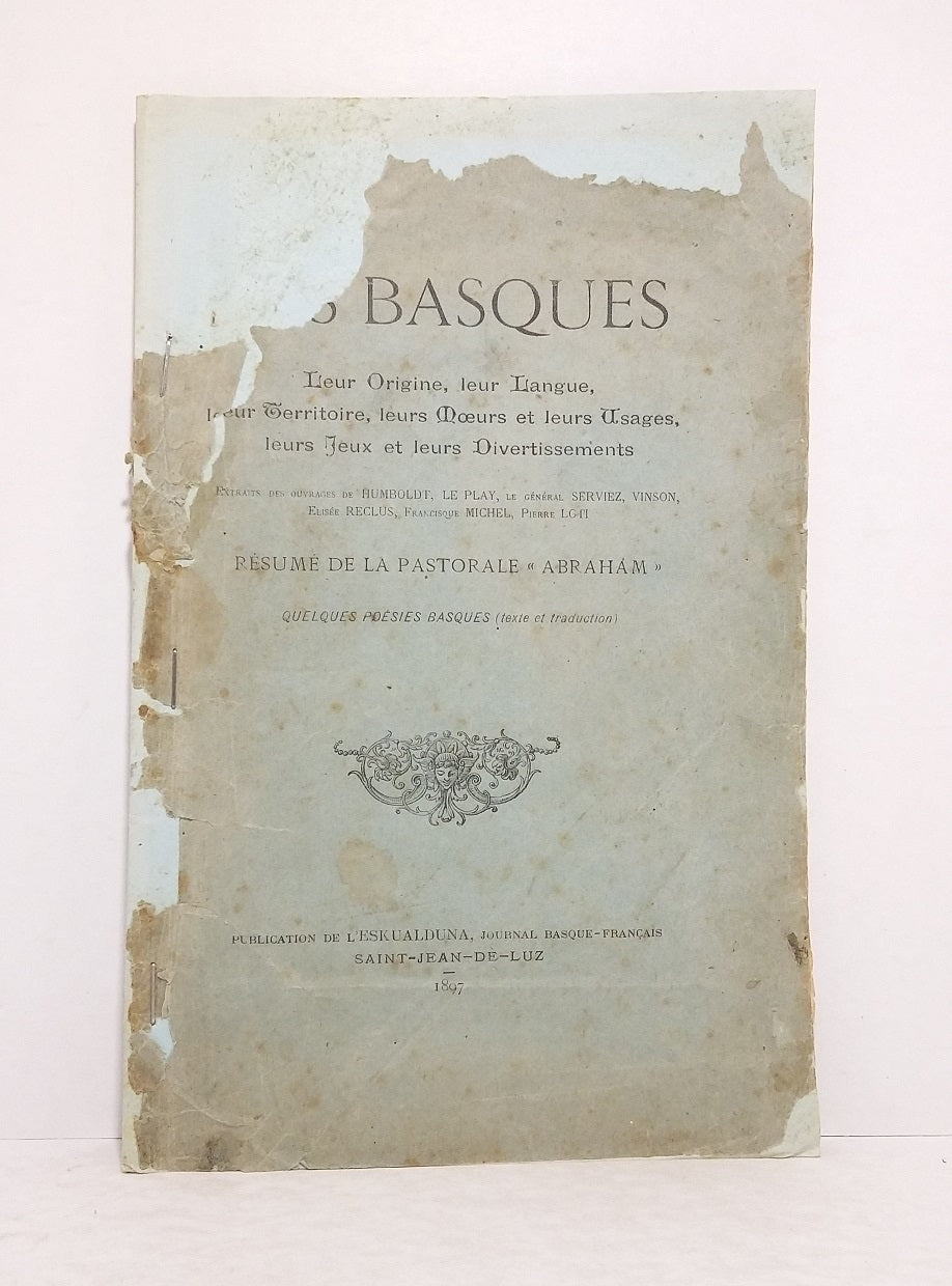 Les Basques : Leur Origine, leur Langue, leur Territoire, leurs Moeurs et leurs Usages, leurs Jeux et leurs Divertissements.