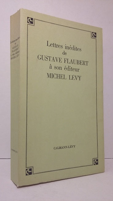 Unpublished Letters from Gustave Flaubert to his Editor Michel Lévy