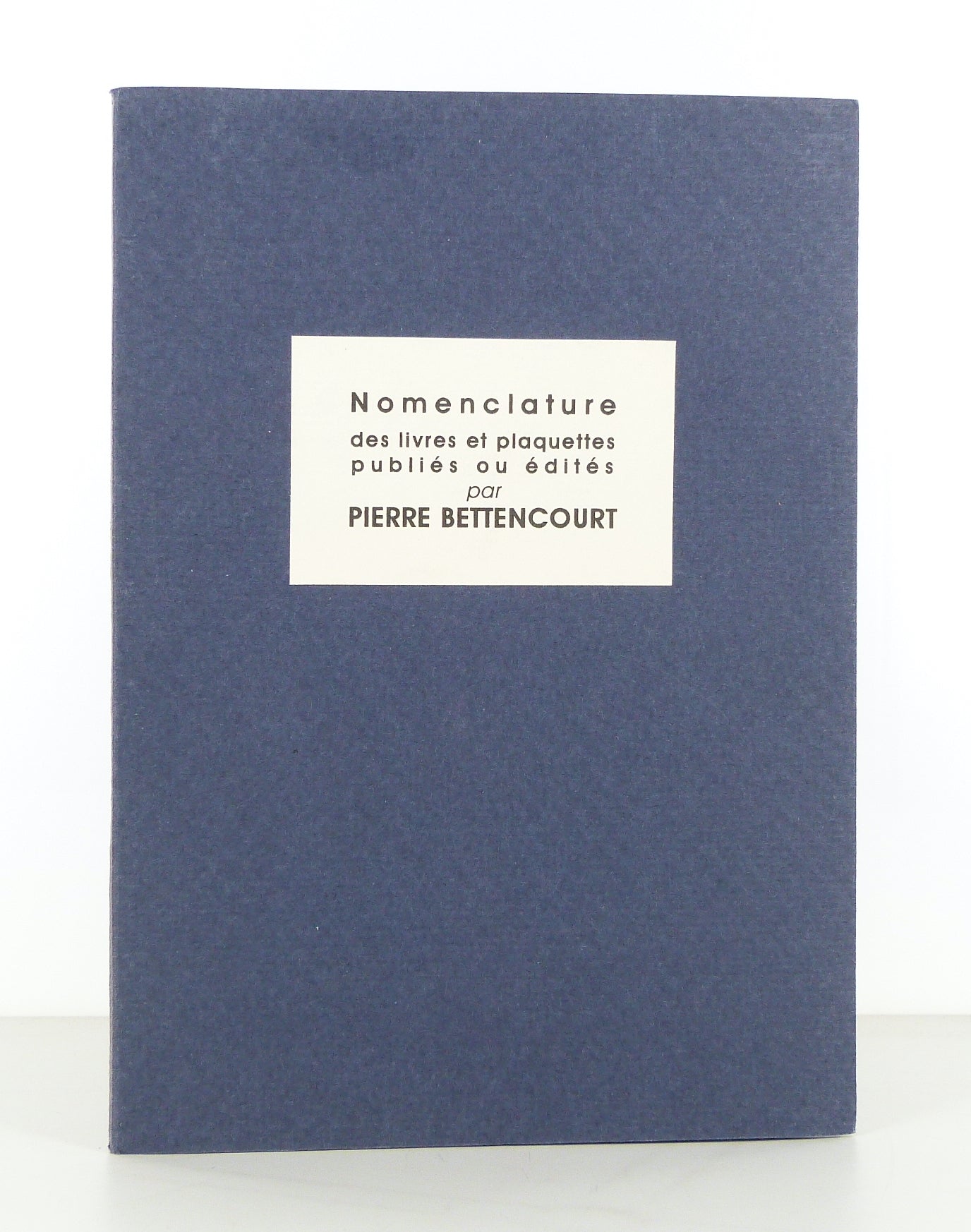 Nomenclature de livres et plaquettes publiés ou édités par Pierre Bettencourt