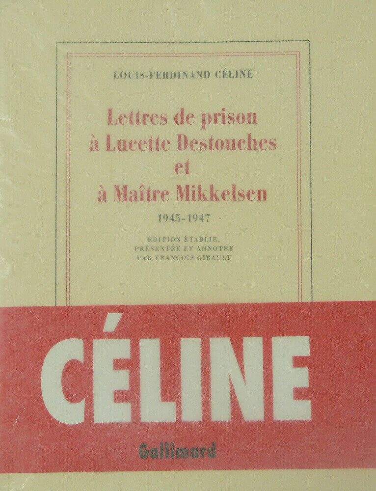 Prison Letters to Lucette Destouches and Maître Mikkelsen 1945-1947