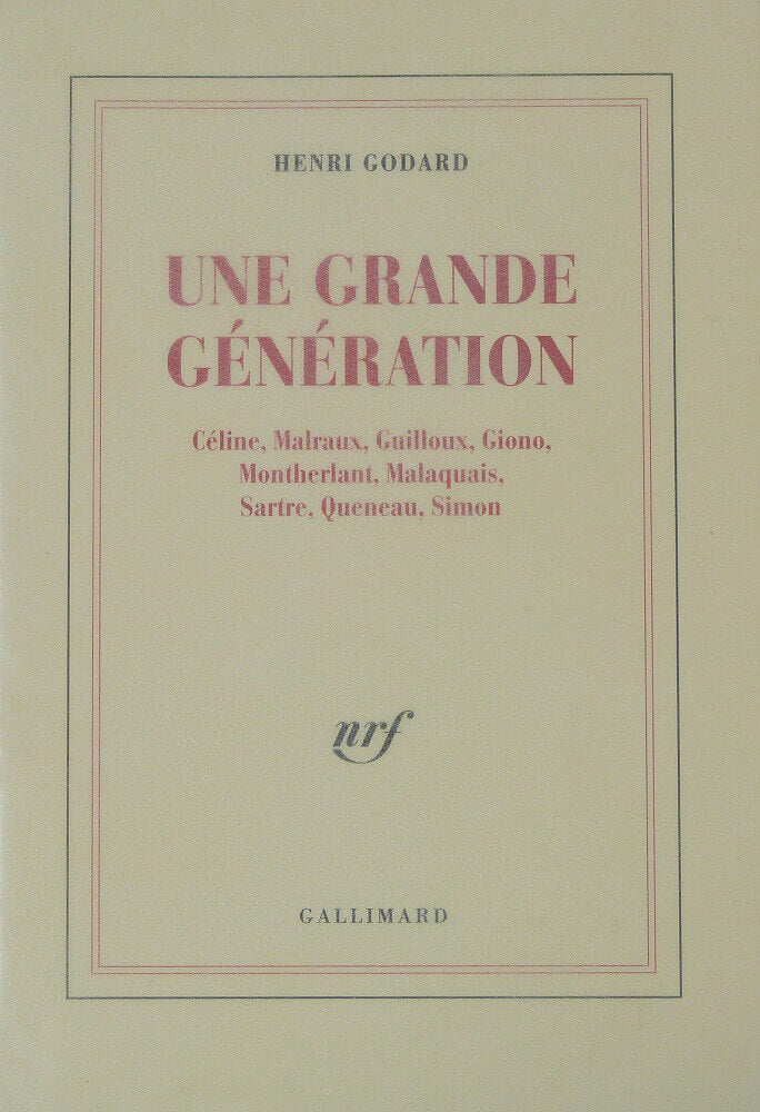 A great generation. Céline, Malraux, Guilloux, Giono, Montherlant, Malaquais, Sartre, Queneau, Simon