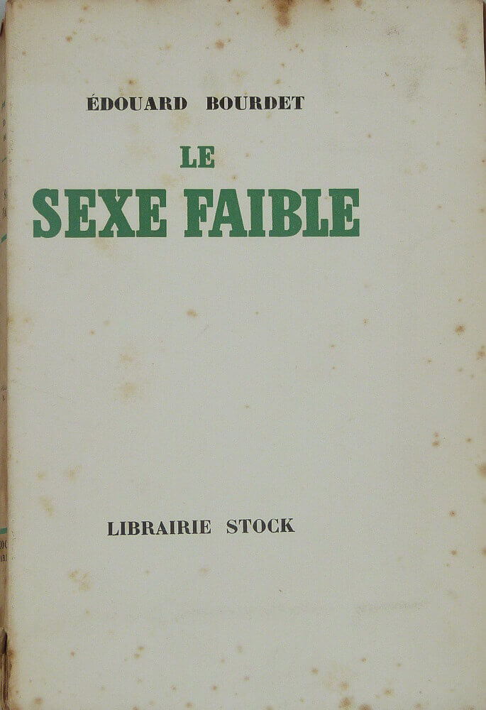 Le sexe faible. Pièce en trois actes.