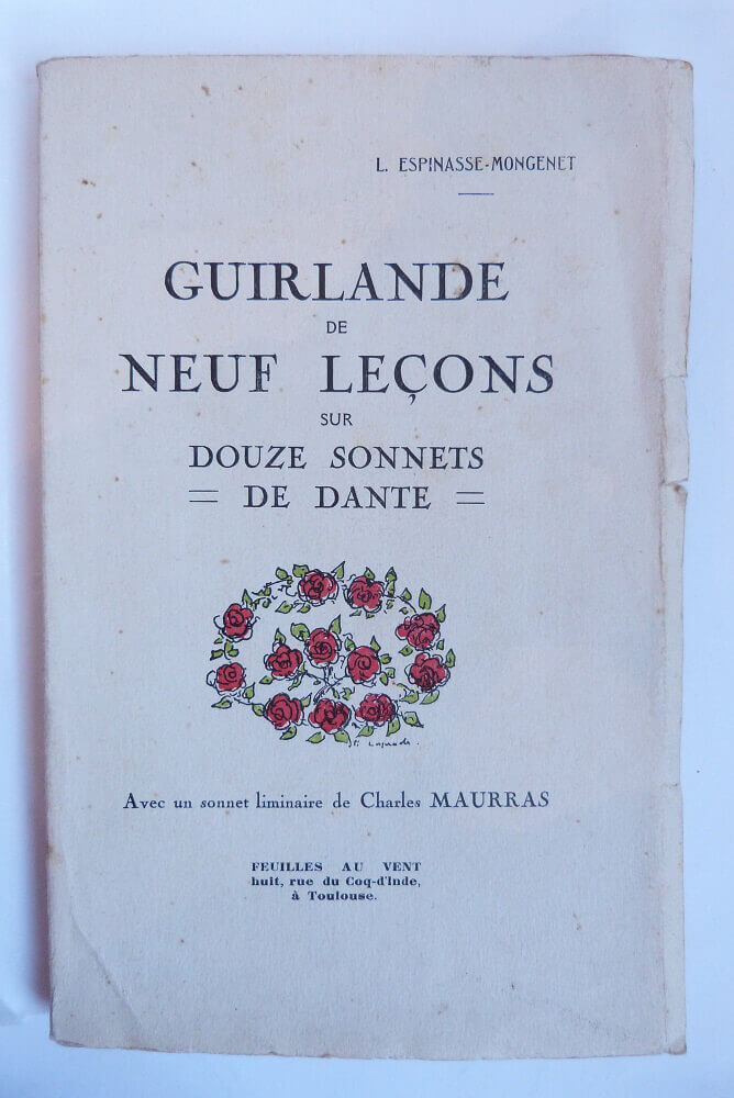 Garland of nine lessons on twelve sonnets by Dante. With a prefatory sonnet by Charles Maurras.