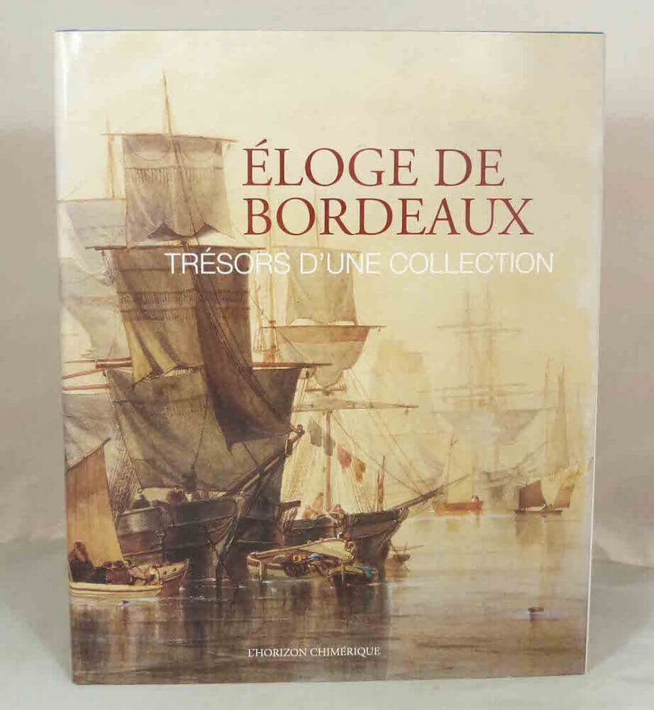 Eloge de Bordeaux, trésors d'une collection
