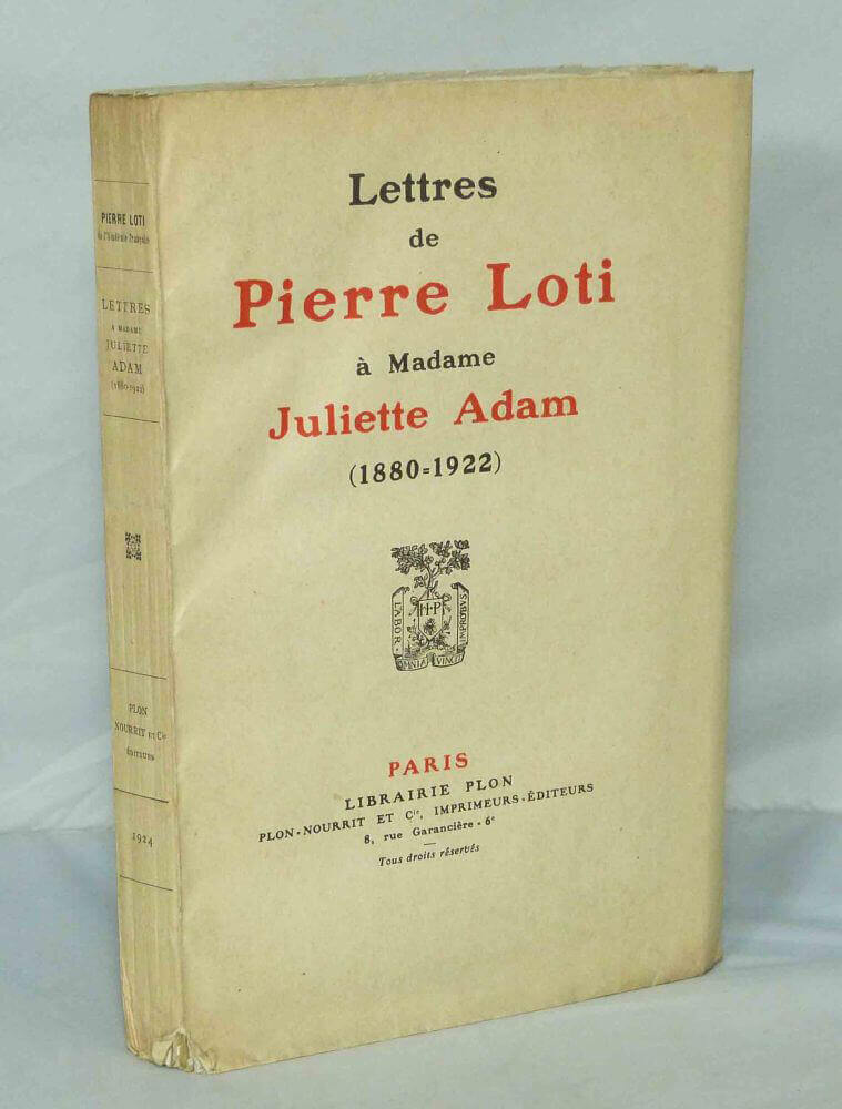 Letters from Pierre Loti to Madame Juliette Adam (1880-1922)