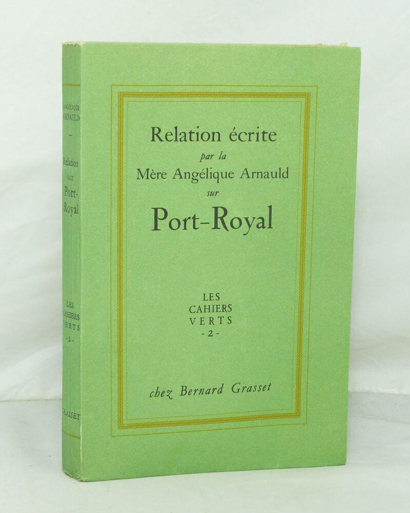 Relation écrite par la Mère Angélique Arnauld sur Port-Royal.