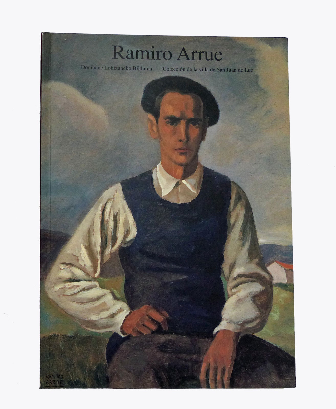 Ramiro Arrue: Donibane Lohizuneko Bilduma. Coleccion de La Villa de San Juan de Luz.