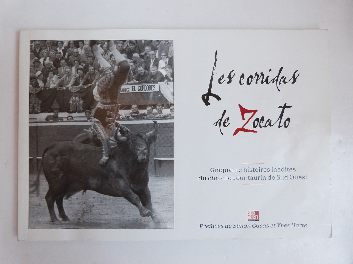 Les corridas de Zocato. Cinquante histoires inédites du chroniqueur taurin de Sud Ouest.