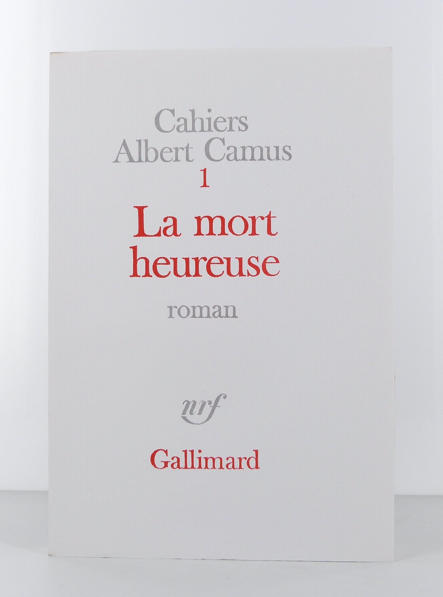 La mort heureuse : Cahiers Albert Camus, Tome 1.