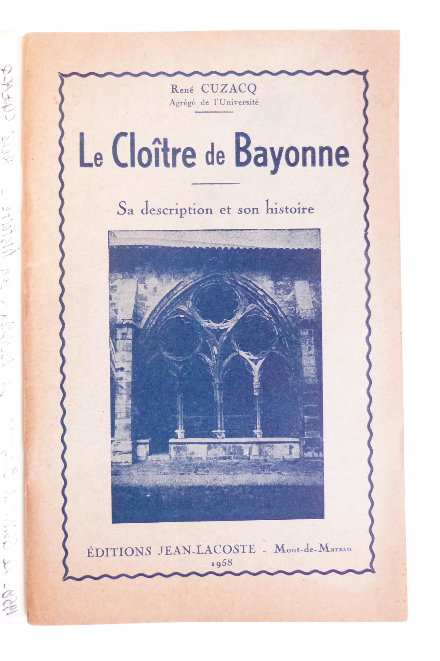 Le Cloître de Bayonne. Sa description et son histoire.