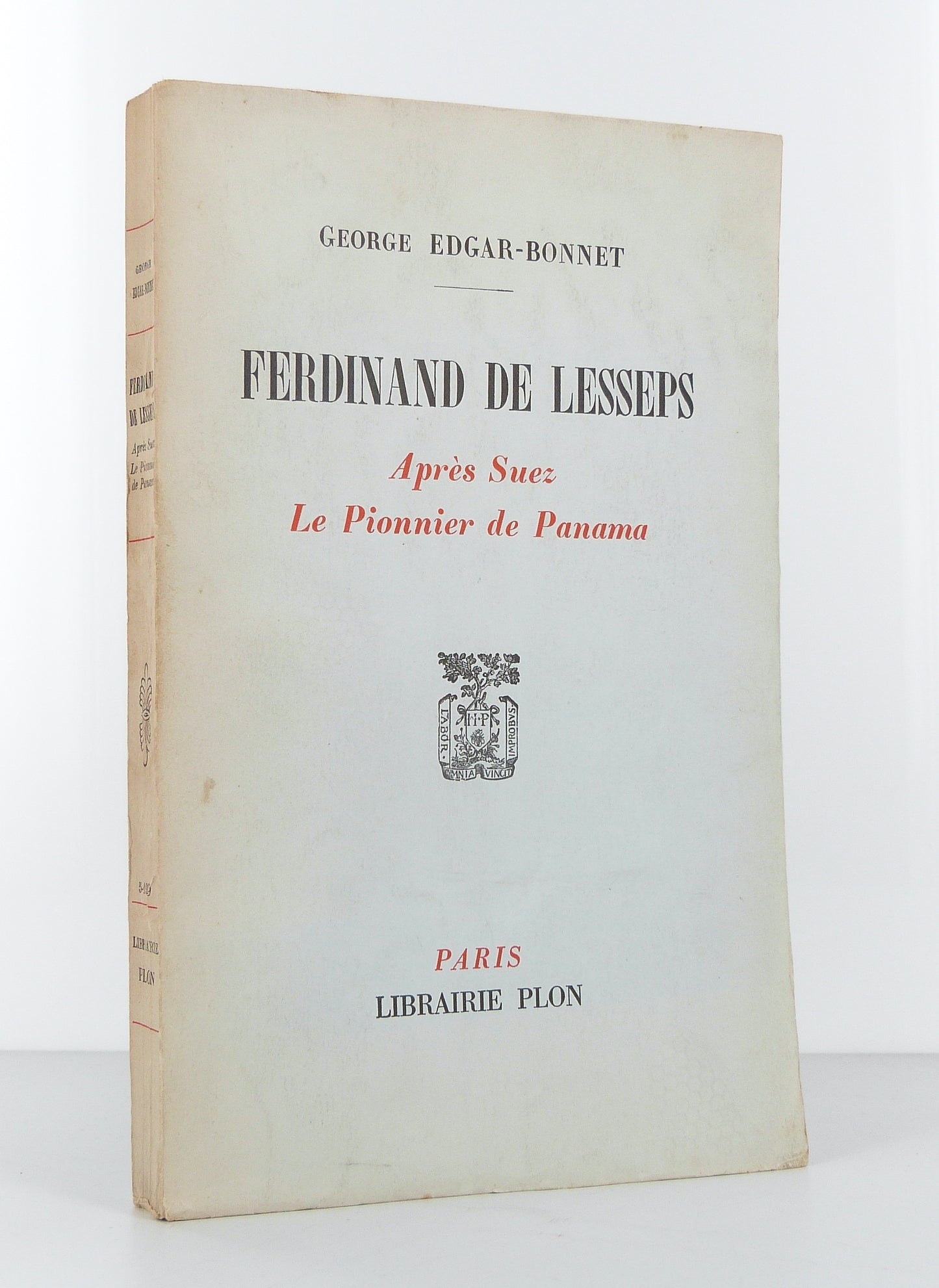 Ferdinand de Lesseps. Après Suez, le pionnier de Panama.