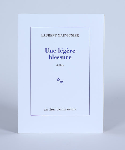 Une légère blessure. Théâtre.