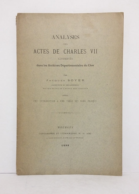 Analyses des actes de Charles VII conservés dans les Archives Départementales du Cher