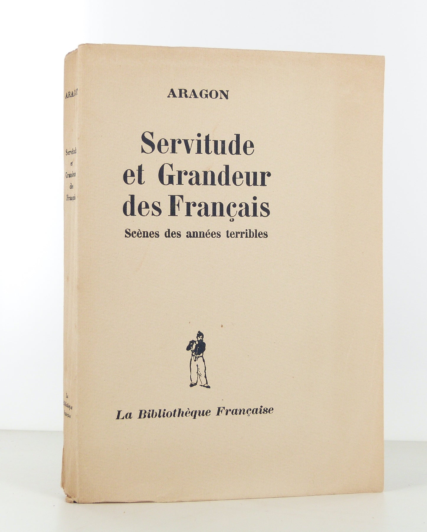 Servitude and Greatness of the French. Scenes from the Terrible Years.