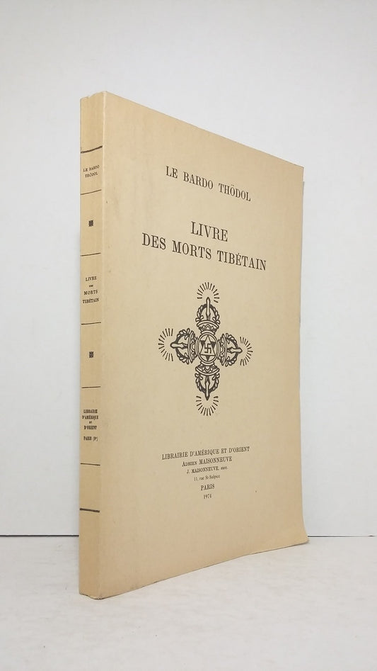 Bardo Thödol - Le Livre des Morts tibétain ou les expériences d'après la Mort dans le plan du Bardo