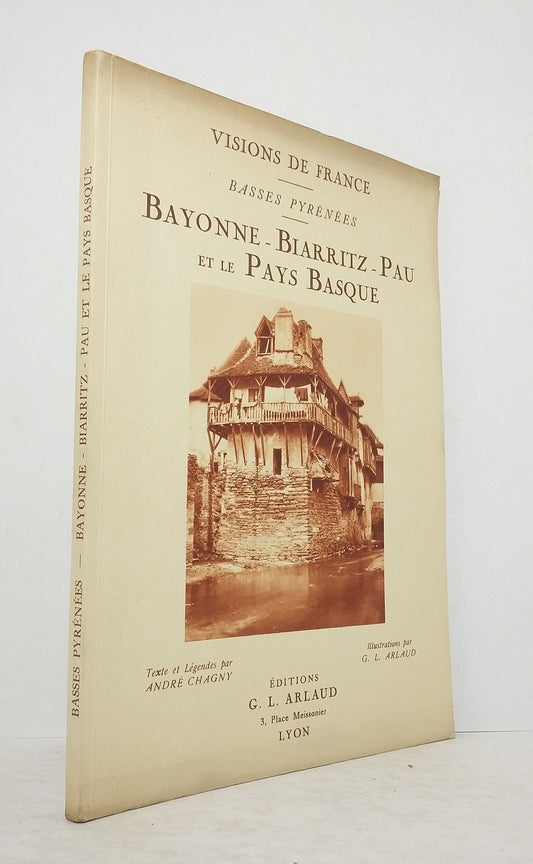 Basses Pyrénées : Bayonne - Biarritz - Pau et le Pays Basque