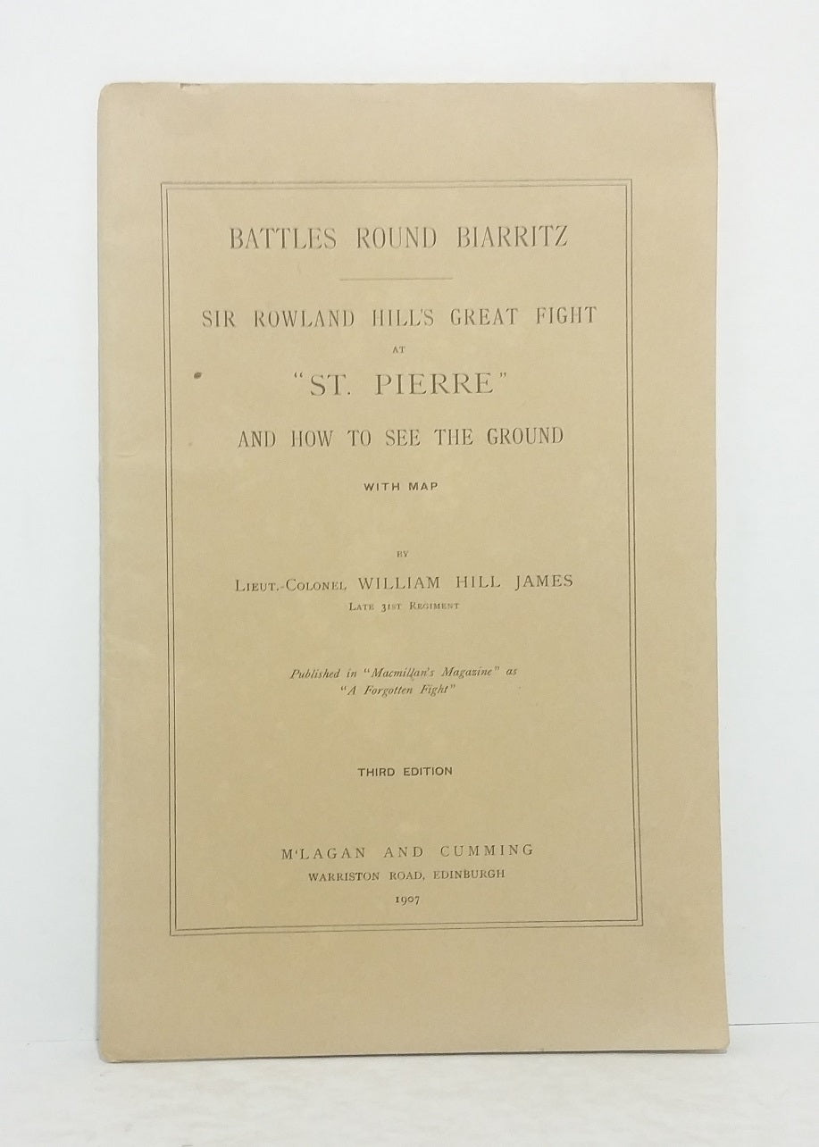 Battles round Biarritz series : Sir Rowland Hill's Great Fight.