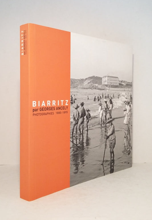 Biarritz par Georges Ancely : Photographies 1880-1885