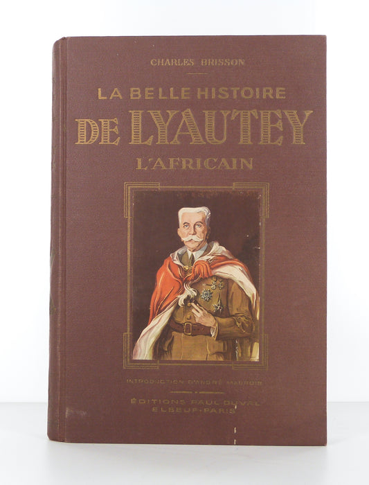 La belle histoire de Lyautey l'Africain. Introduction D'André Maurois.