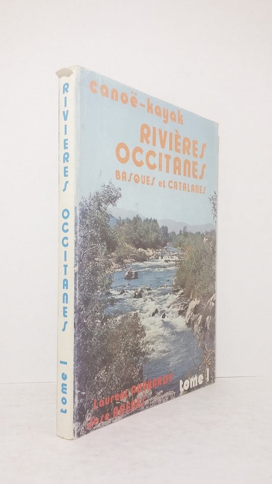 Canoeing and Kayaking: Rivers of Occitania, the Basque Country, and Catalonia - Volume I