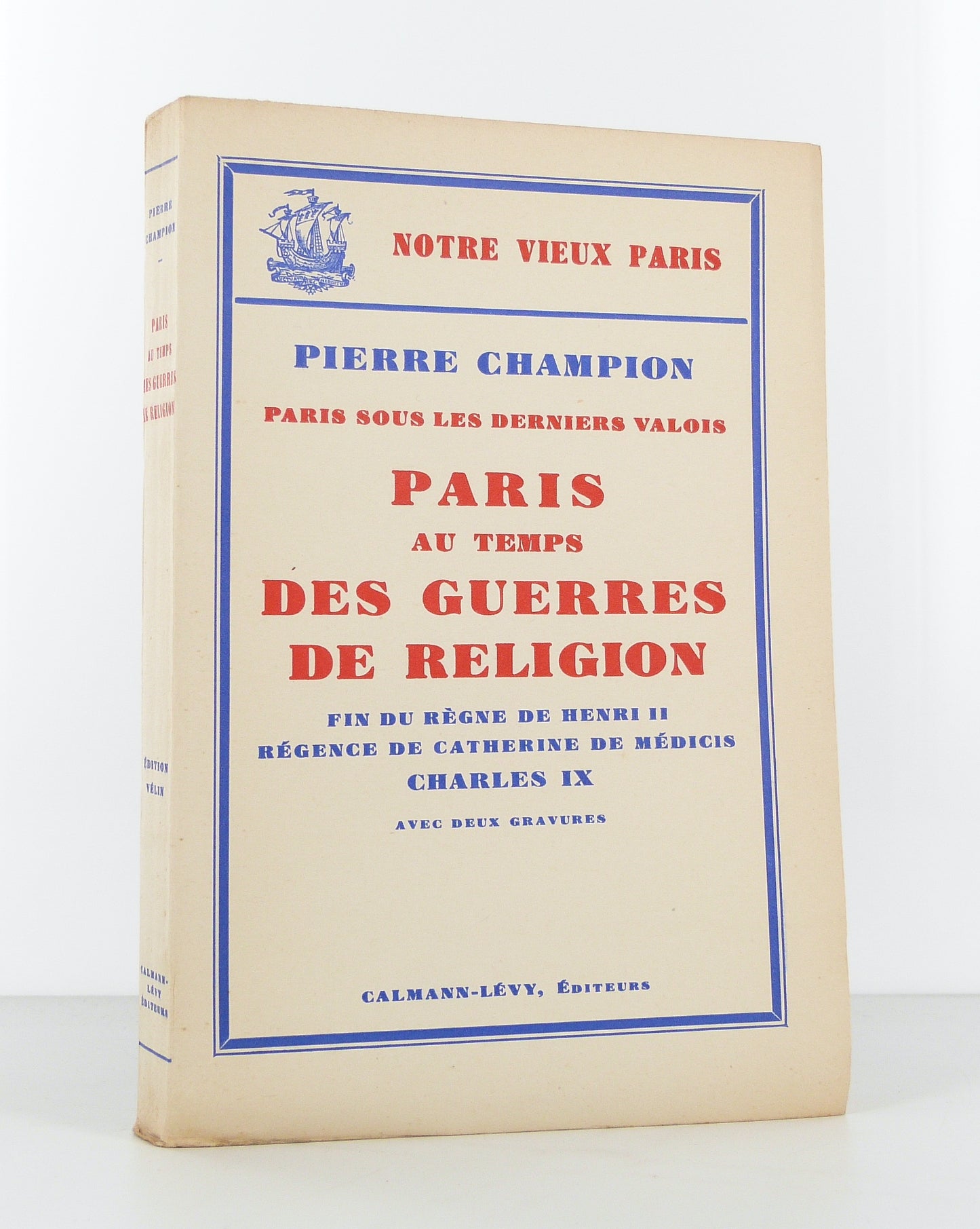 Paris sous les derniers Valois : Paris au temps des guerres de religion