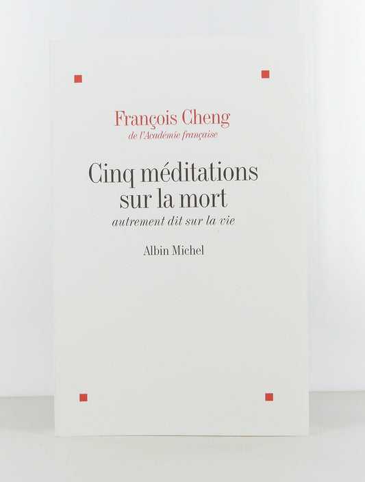 Cinq méditations sur la mort, autrement dit sur la vie.