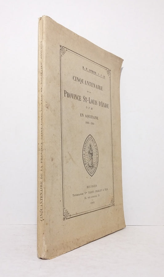 Cinquantenaire de la Province St-Louis d'Anjou O.F.M. en Aquitaine 1860-1910