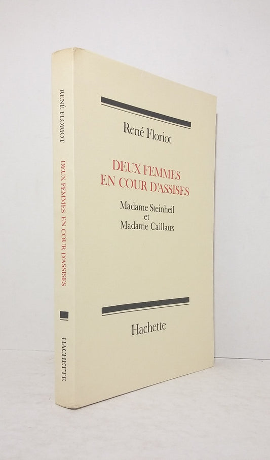 Deux femmes en cour d'assises, Madame Steinheil et Madame Caillaux