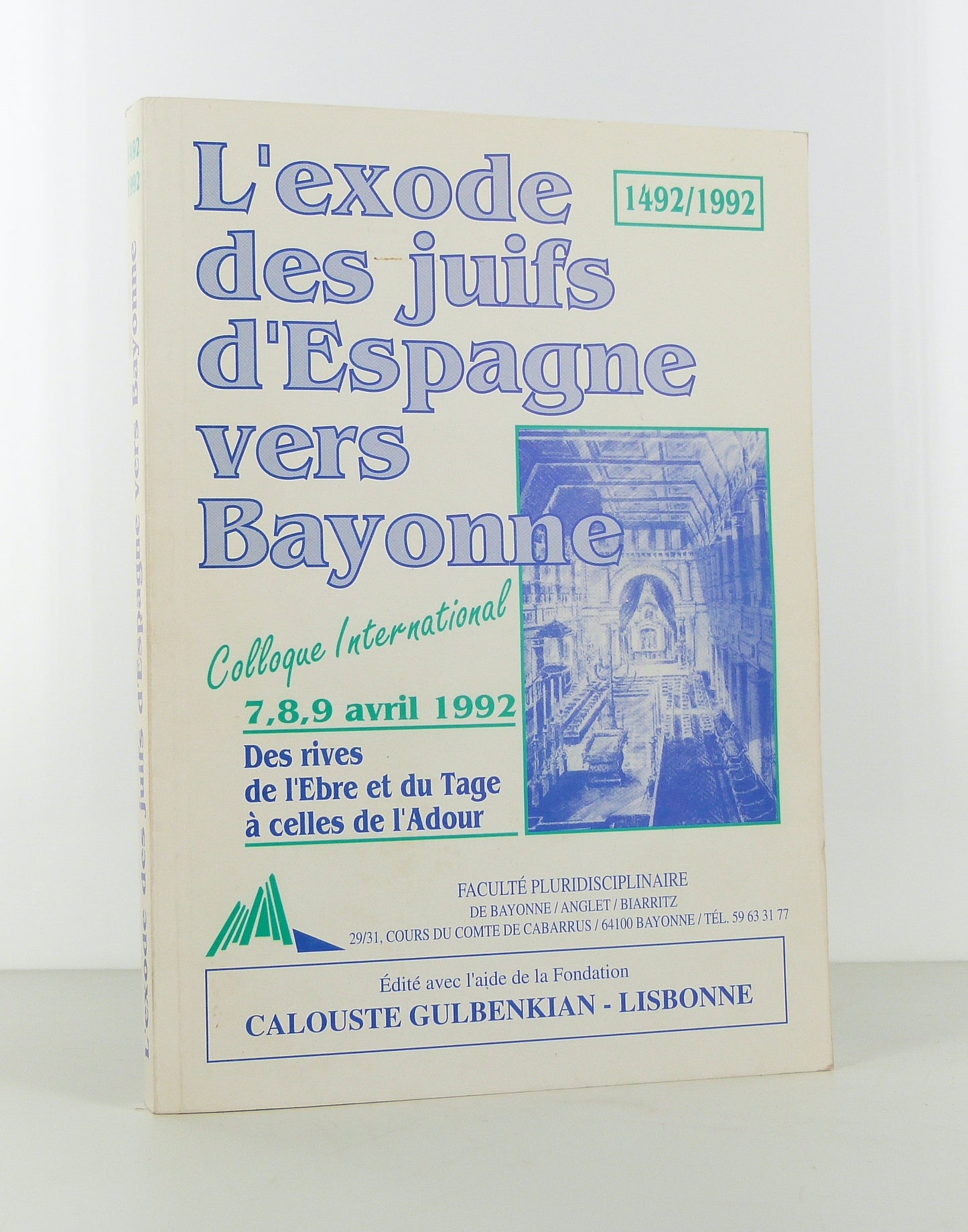 1492-1992 : L'exode des juifs d'Espagne vers Bayonne. Colloque international.