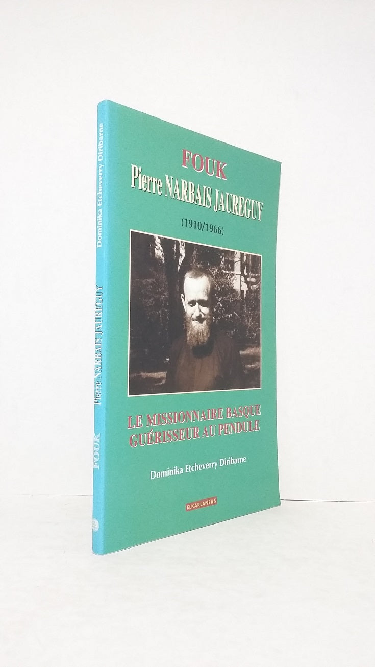 Fouk Pierre Narbais Jaureguy (1910/1966) : le missionnaire guérisseur au pendule