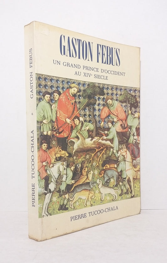 Gaston Fébus : Un grand prince d'occident au XIVe siècle