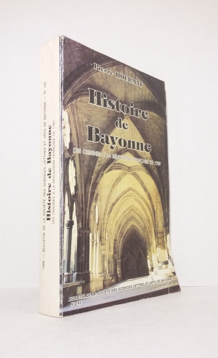 Histoire de Bayonne, des origines à la Révolution Française de 1789.