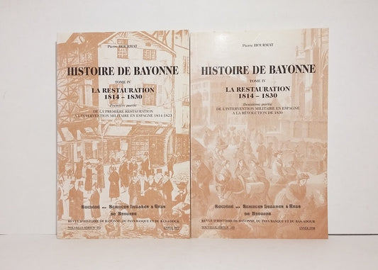 Histoire de Bayonne, Tomes IV et V : La Restauration 1814-1830.