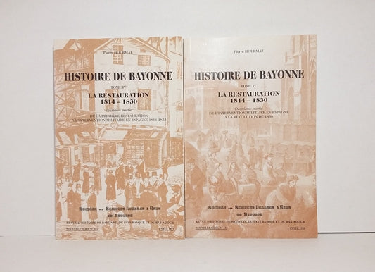 Histoire de Bayonne, Tomes IV et V : La Restauration 1814-1830.