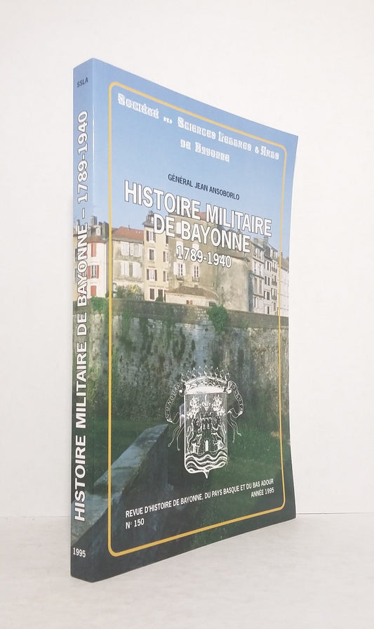 Histoire militaire de Bayonne 1789-1940