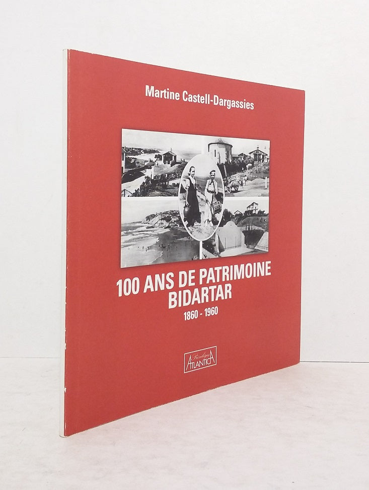 100 ans de patrimoine bidartar 1860-1960