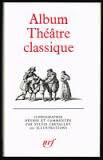 Album Théâtre classique. La vie théâtrale sous Louis XIII et Louis XIV