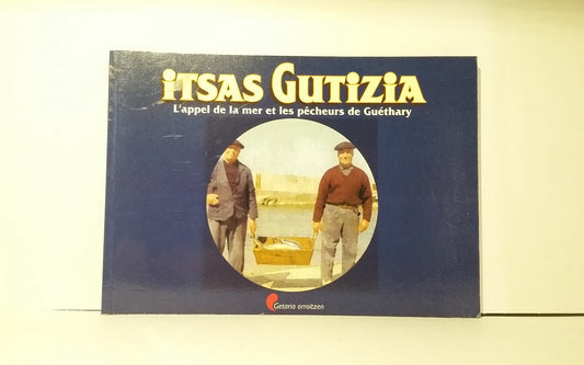 Itsas Gutizia : L'appel de la mer et les pêcheurs de Guéthary